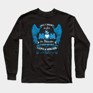 All I Want is for My Mom in Heaven Long Sleeve T-Shirt